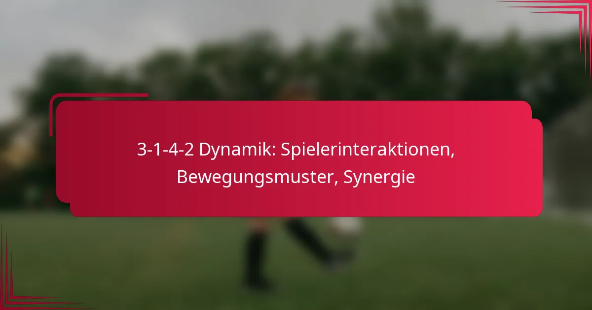 You are currently viewing 3-1-4-2 Dynamik: Spielerinteraktionen, Bewegungsmuster, Synergie