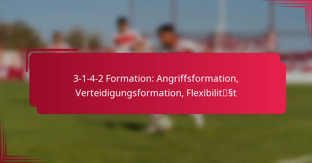 3-1-4-2 Formation: Angriffsformation, Verteidigungsformation, Flexibilität