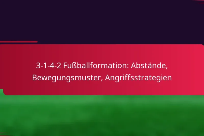 3-1-4-2 Fußballformation: Abstände, Bewegungsmuster, Angriffsstrategien