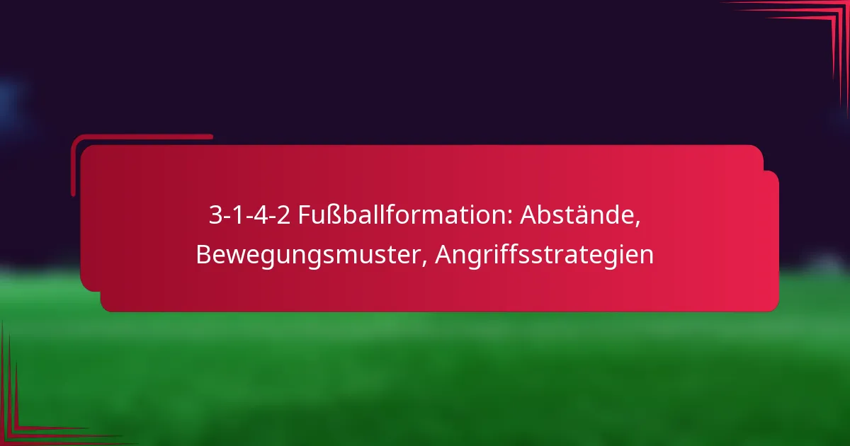 Read more about the article 3-1-4-2 Fußballformation: Abstände, Bewegungsmuster, Angriffsstrategien