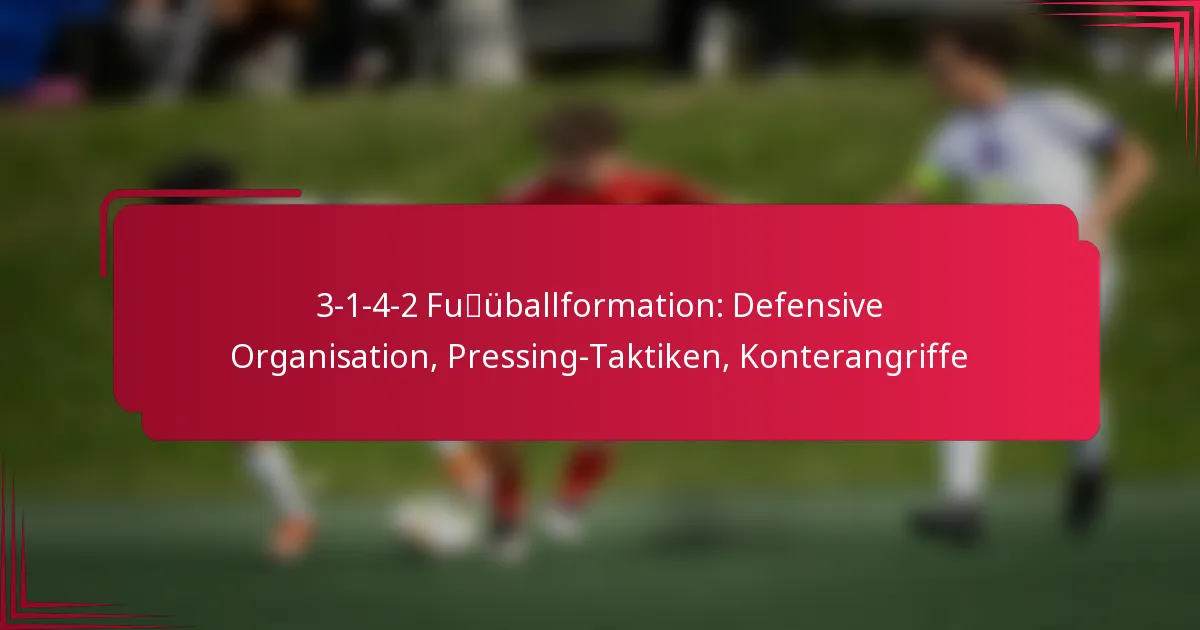 Read more about the article 3-1-4-2 Fußballformation: Defensive Organisation, Pressing-Taktiken, Konterangriffe