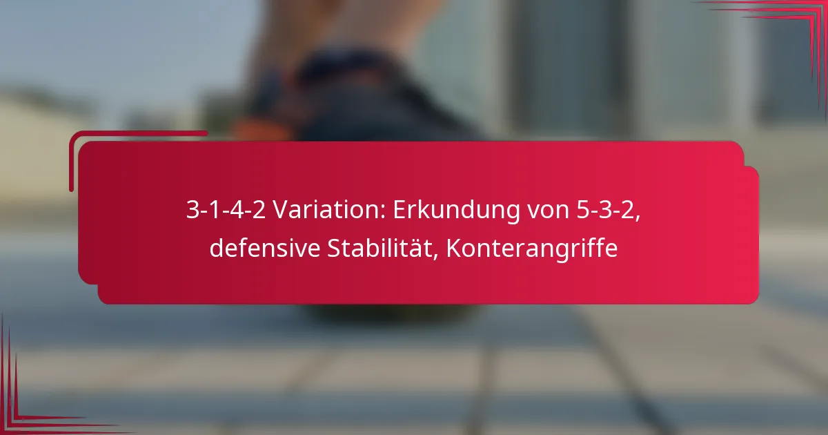 Read more about the article 3-1-4-2 Variation: Erkundung von 5-3-2, defensive Stabilität, Konterangriffe