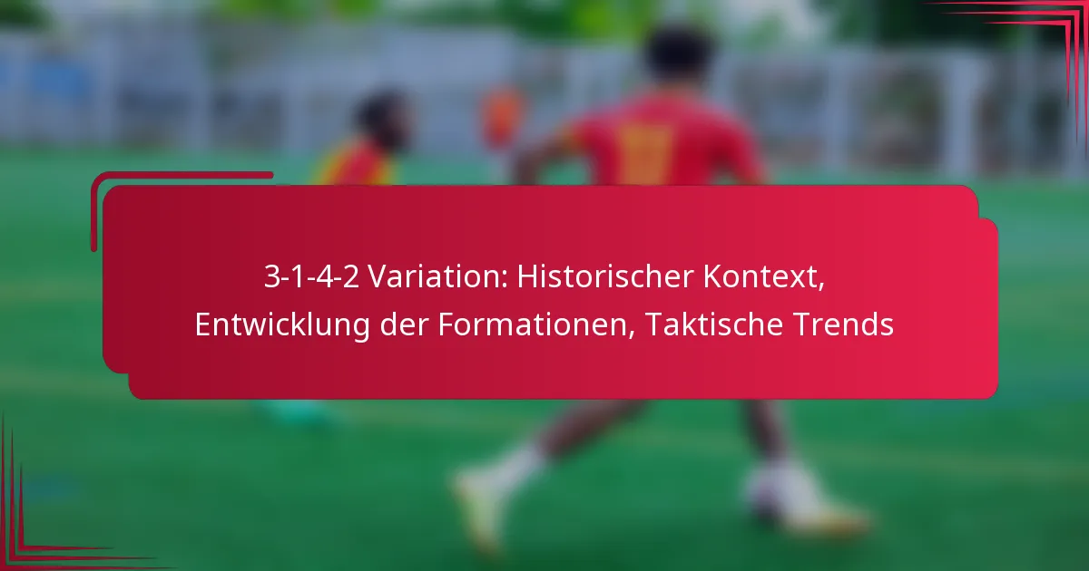You are currently viewing 3-1-4-2 Variation: Historischer Kontext, Entwicklung der Formationen, Taktische Trends