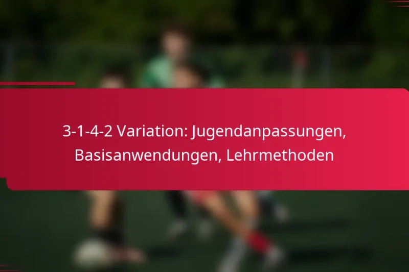 3-1-4-2 Variation: Jugendanpassungen, Basisanwendungen, Lehrmethoden