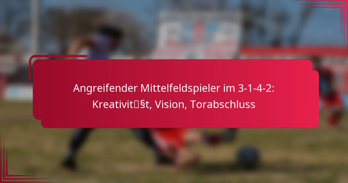 Read more about the article Angreifender Mittelfeldspieler im 3-1-4-2: Kreativität, Vision, Torabschluss