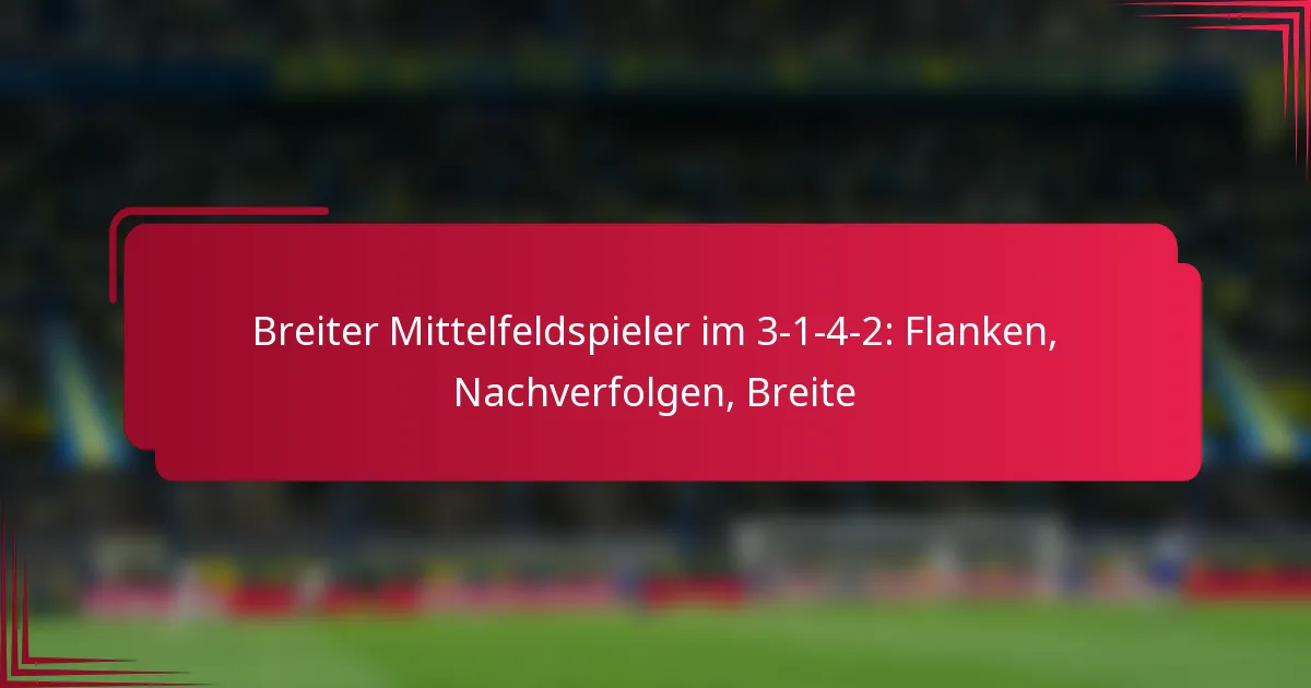Read more about the article Breiter Mittelfeldspieler im 3-1-4-2: Flanken, Nachverfolgen, Breite