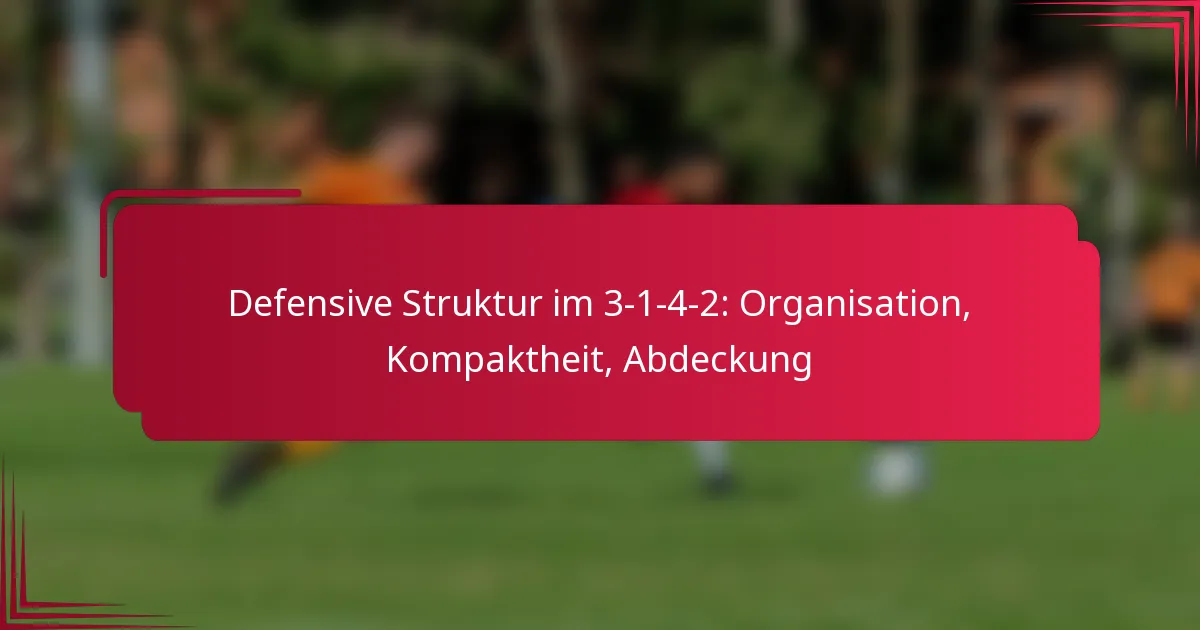 You are currently viewing Defensive Struktur im 3-1-4-2: Organisation, Kompaktheit, Abdeckung