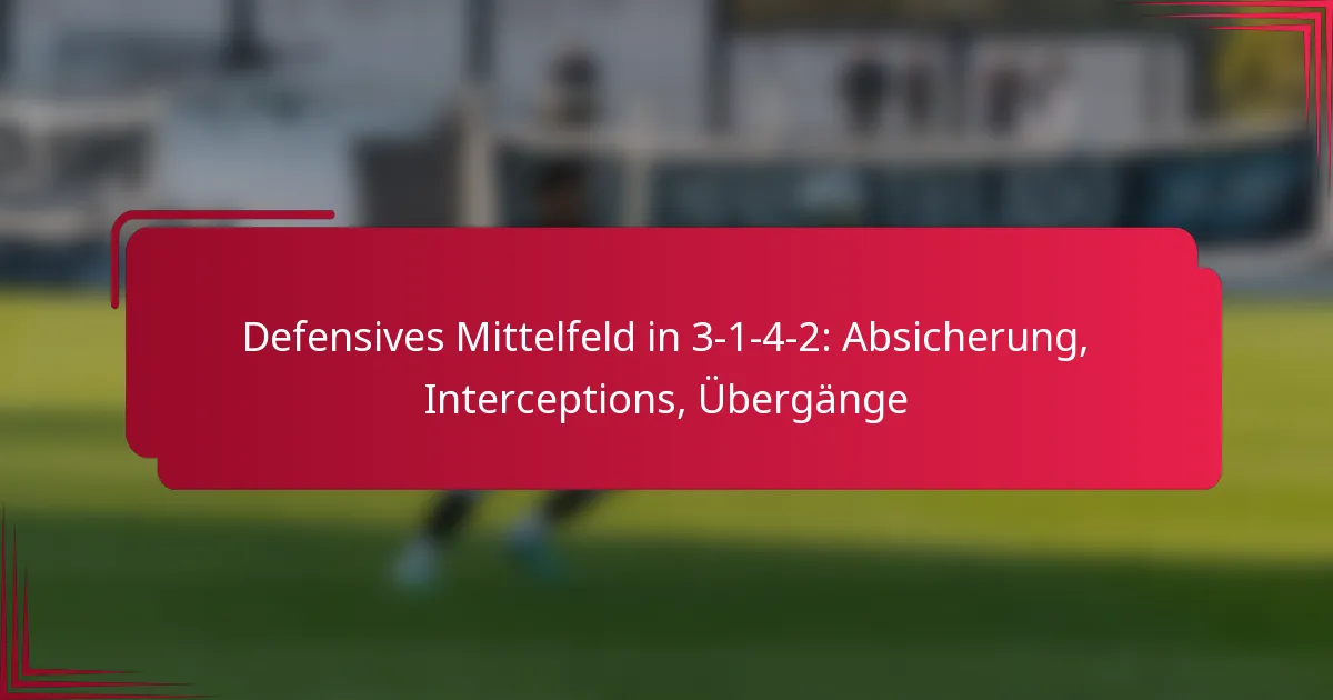 Read more about the article Defensives Mittelfeld in 3-1-4-2: Absicherung, Interceptions, Übergänge
