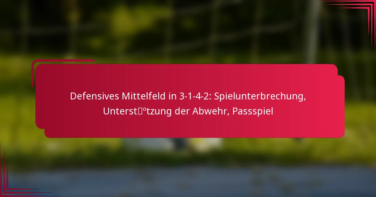 Read more about the article Defensives Mittelfeld in 3-1-4-2: Spielunterbrechung, Unterstützung der Abwehr, Passspiel