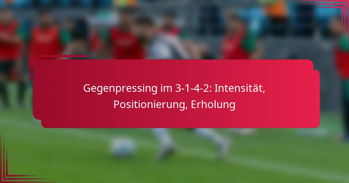 You are currently viewing Gegenpressing im 3-1-4-2: Intensität, Positionierung, Erholung