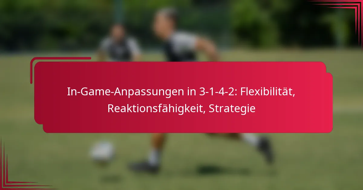 You are currently viewing In-Game-Anpassungen in 3-1-4-2: Flexibilität, Reaktionsfähigkeit, Strategie