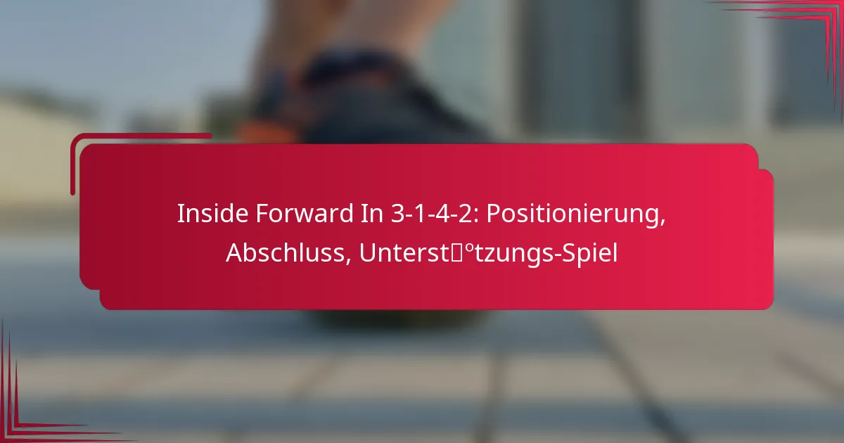 You are currently viewing Inside Forward In 3-1-4-2: Positionierung, Abschluss, Unterstützungs-Spiel