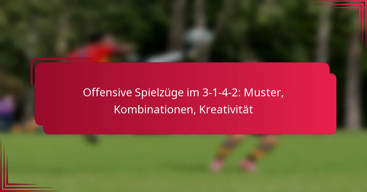 You are currently viewing Offensive Spielzüge im 3-1-4-2: Muster, Kombinationen, Kreativität