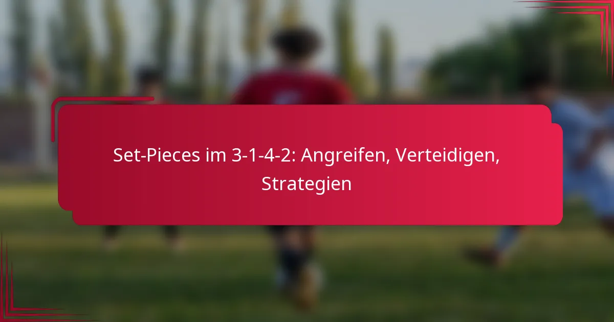 You are currently viewing Set-Pieces im 3-1-4-2: Angreifen, Verteidigen, Strategien
