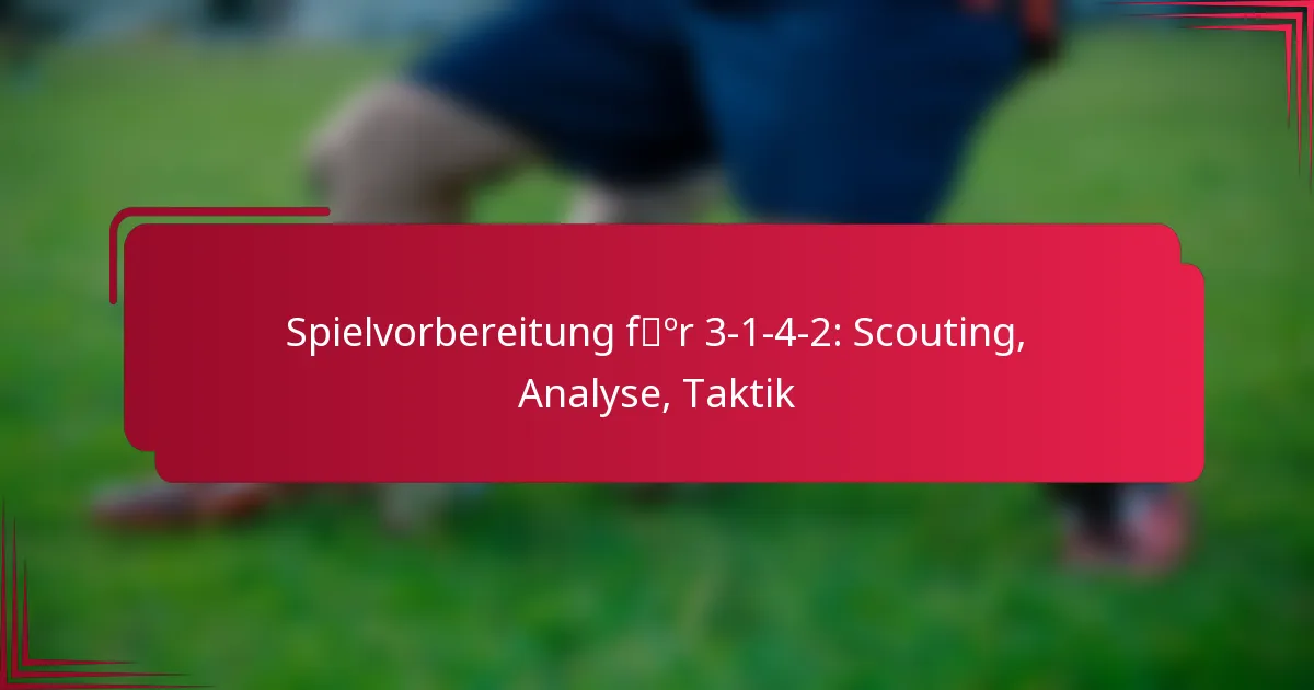 Spielvorbereitung für 3-1-4-2: Scouting, Analyse, Taktik