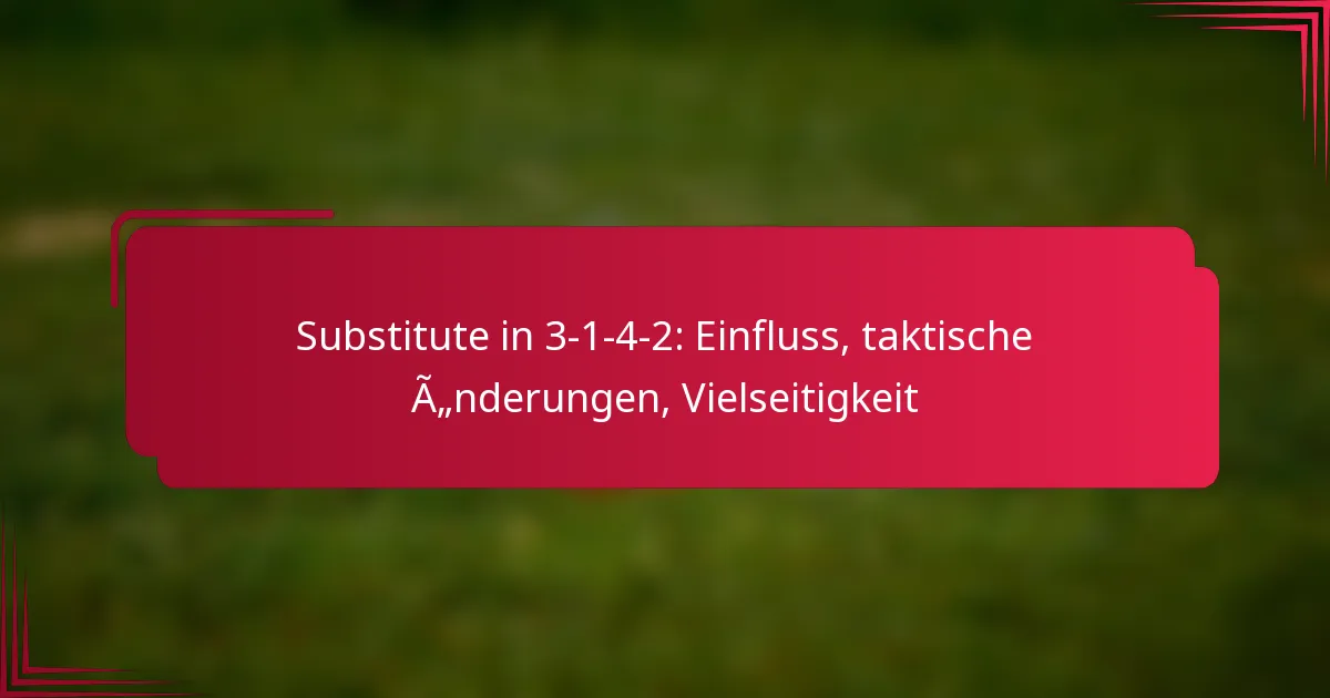 Read more about the article Substitute in 3-1-4-2: Einfluss, taktische Änderungen, Vielseitigkeit