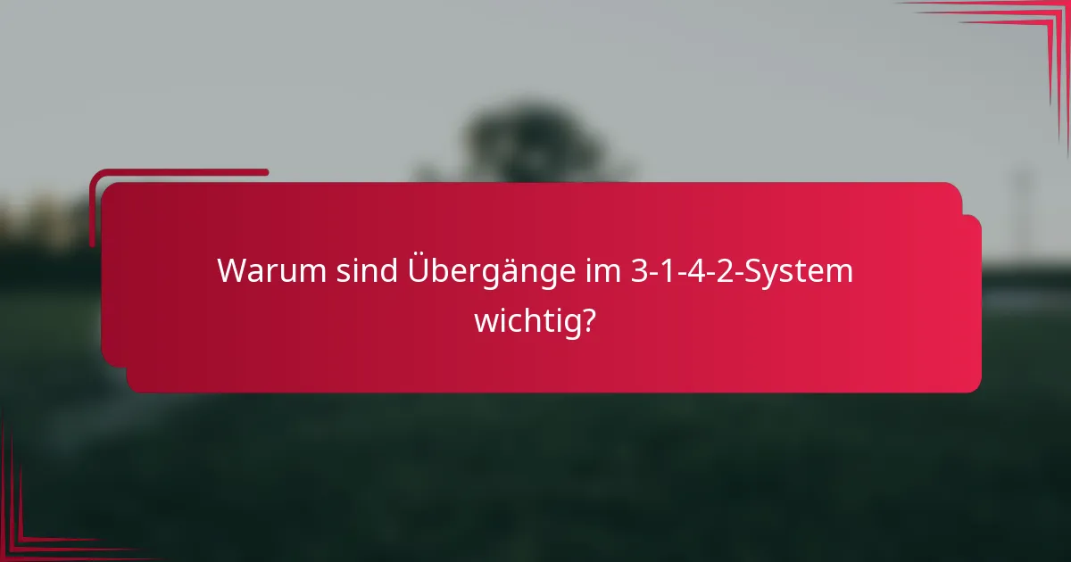 Warum sind Übergänge im 3-1-4-2-System wichtig?