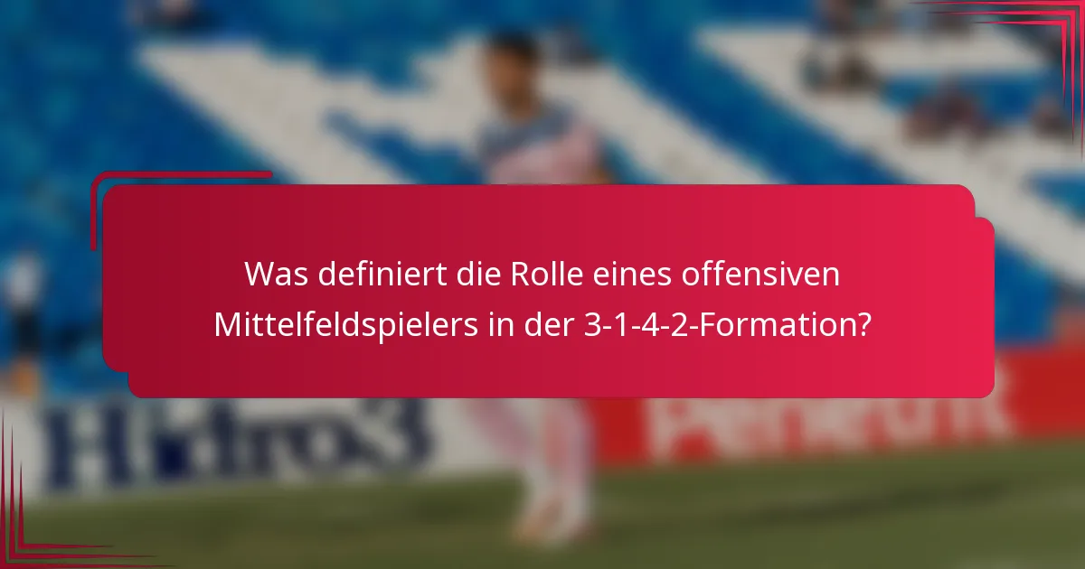 Was definiert die Rolle eines offensiven Mittelfeldspielers in der 3-1-4-2-Formation?