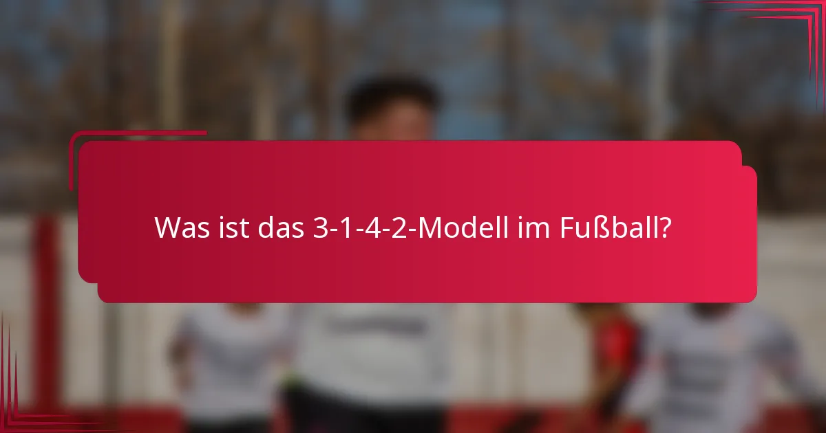 Was ist das 3-1-4-2-Modell im Fußball?
