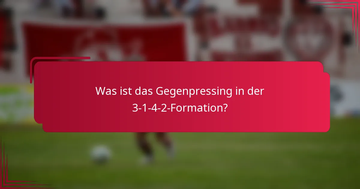 Was ist das Gegenpressing in der 3-1-4-2-Formation?