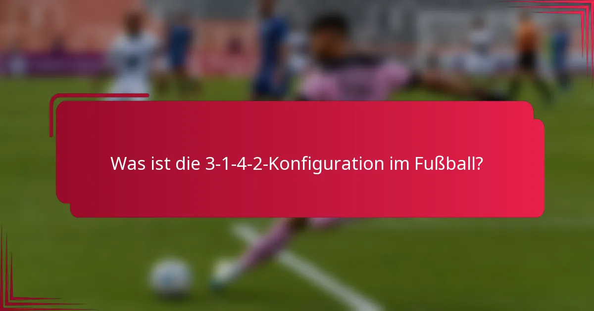 Was ist die 3-1-4-2-Konfiguration im Fußball?