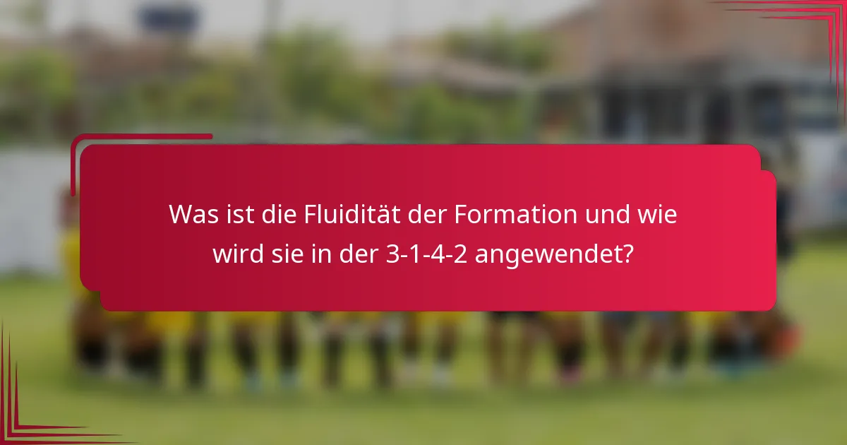 Was ist die Fluidität der Formation und wie wird sie in der 3-1-4-2 angewendet?