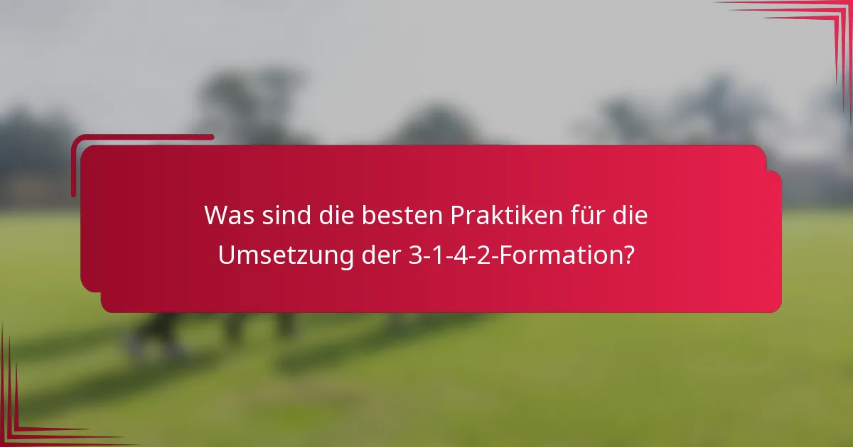 Was sind die besten Praktiken für die Umsetzung der 3-1-4-2-Formation?