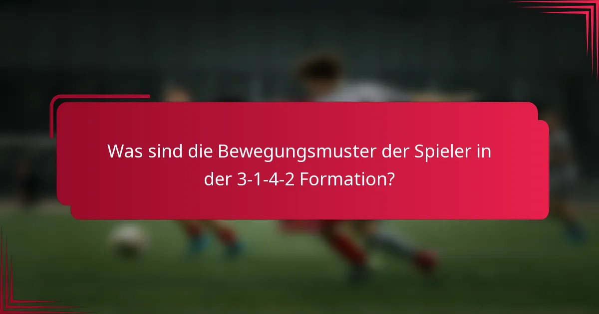 Was sind die Bewegungsmuster der Spieler in der 3-1-4-2 Formation?