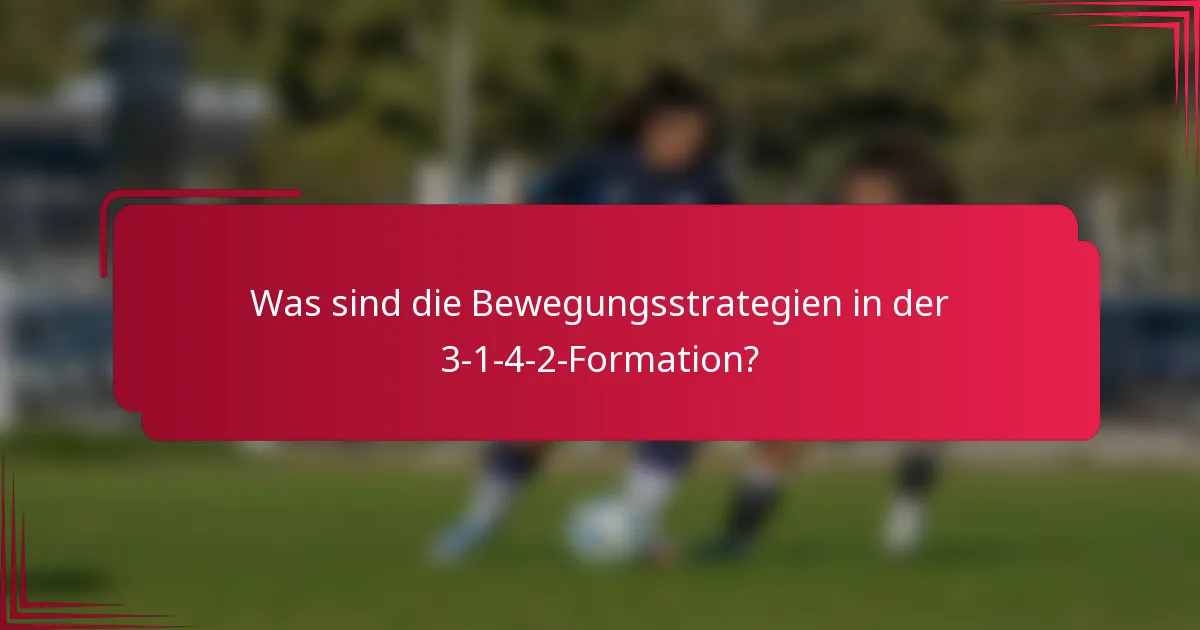 Was sind die Bewegungsstrategien in der 3-1-4-2-Formation?