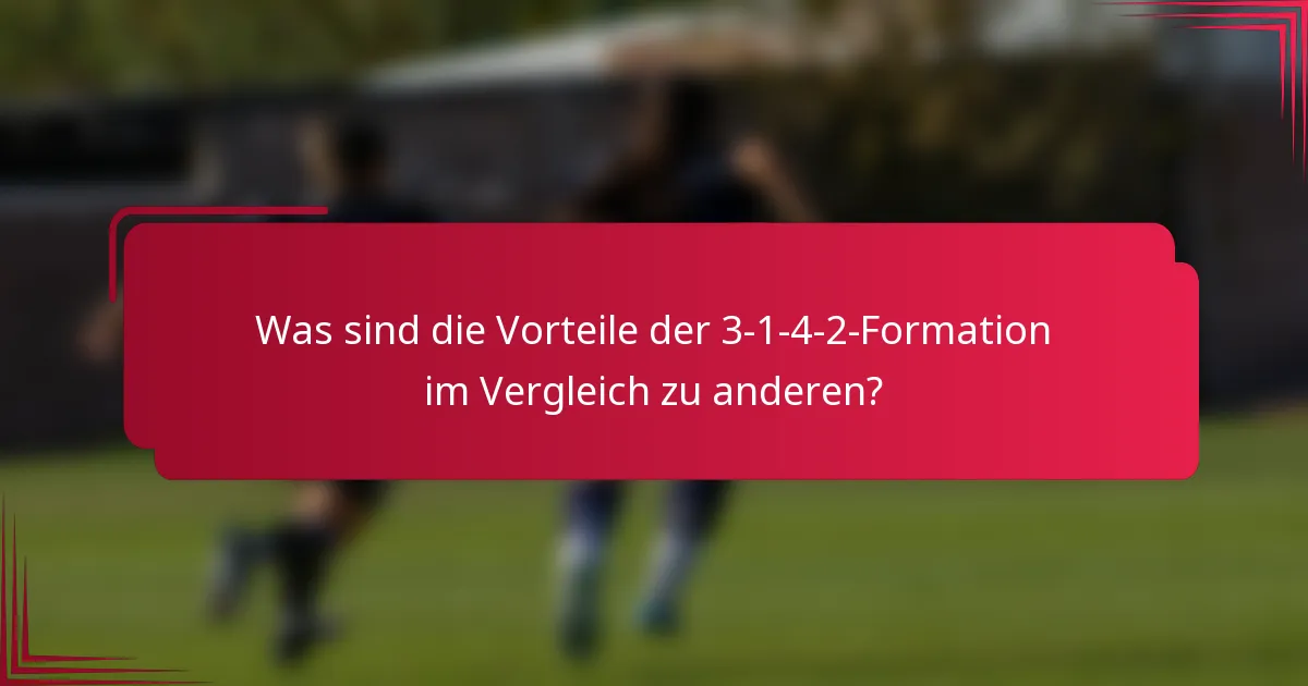 Was sind die Vorteile der 3-1-4-2-Formation im Vergleich zu anderen?