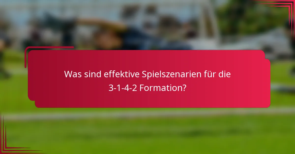 Was sind effektive Spielszenarien für die 3-1-4-2 Formation?