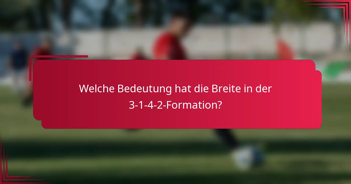 Welche Bedeutung hat die Breite in der 3-1-4-2-Formation?