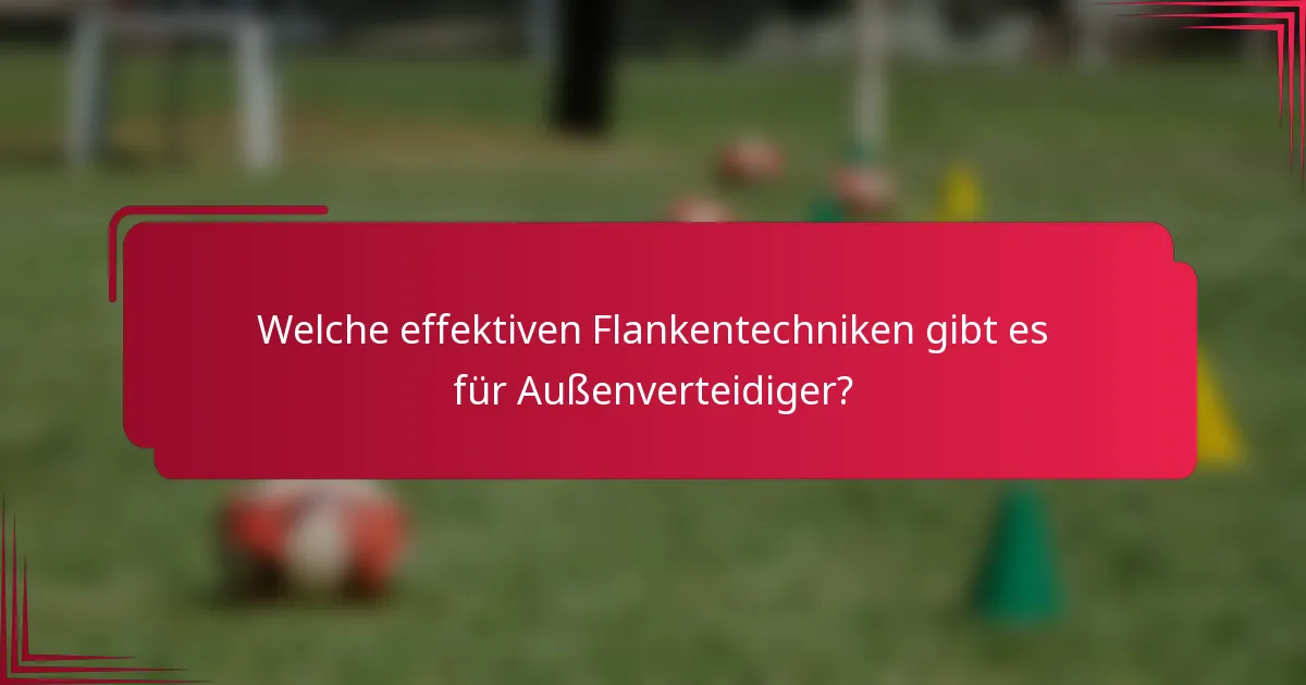 Welche effektiven Flankentechniken gibt es für Außenverteidiger?