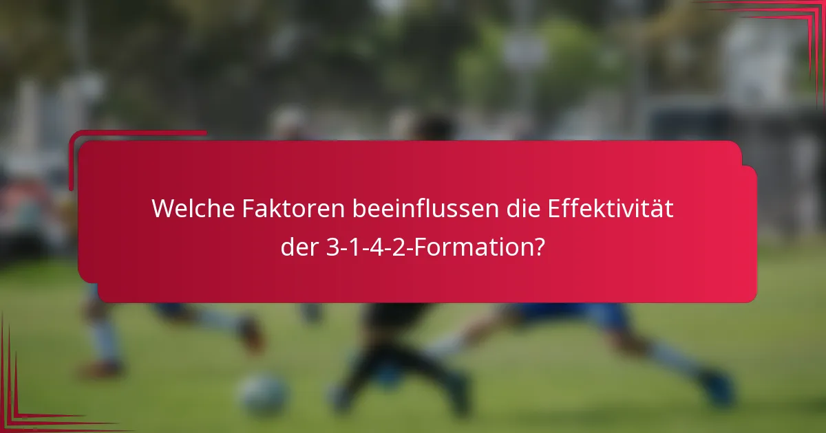 Welche Faktoren beeinflussen die Effektivität der 3-1-4-2-Formation?
