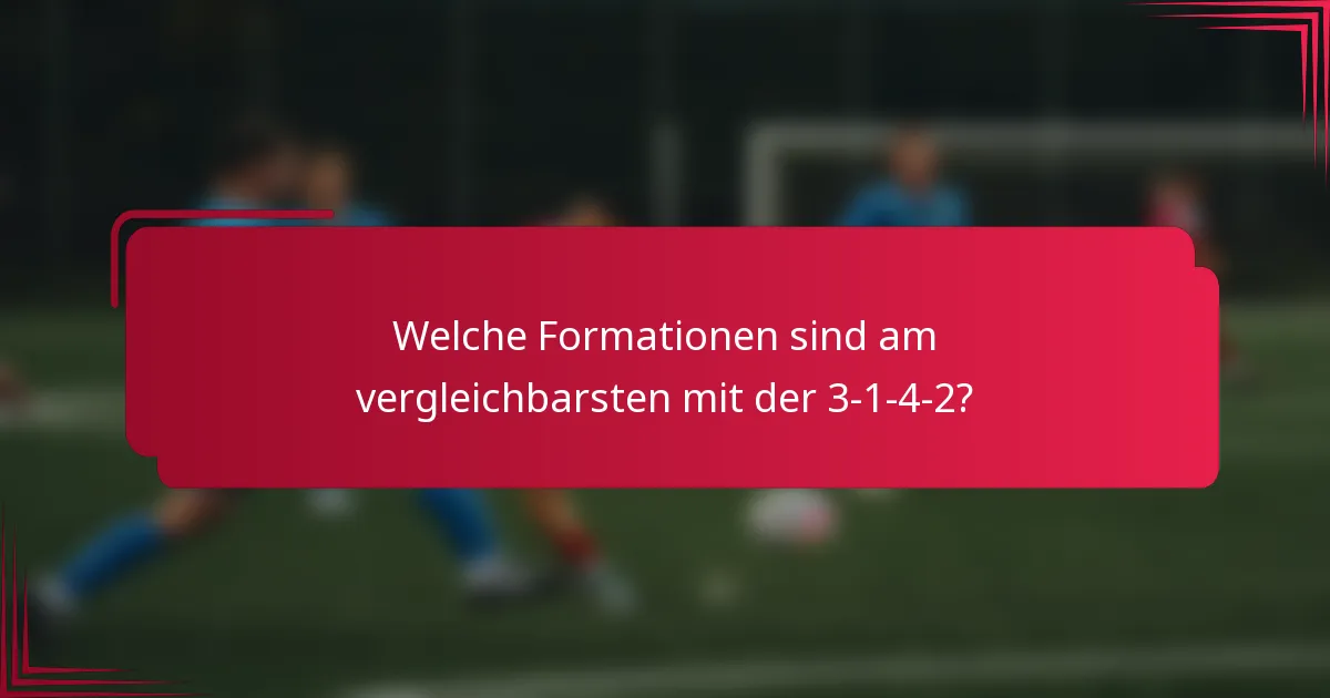 Welche Formationen sind am vergleichbarsten mit der 3-1-4-2?