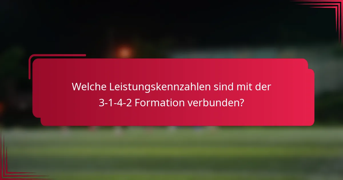 Welche Leistungskennzahlen sind mit der 3-1-4-2 Formation verbunden?