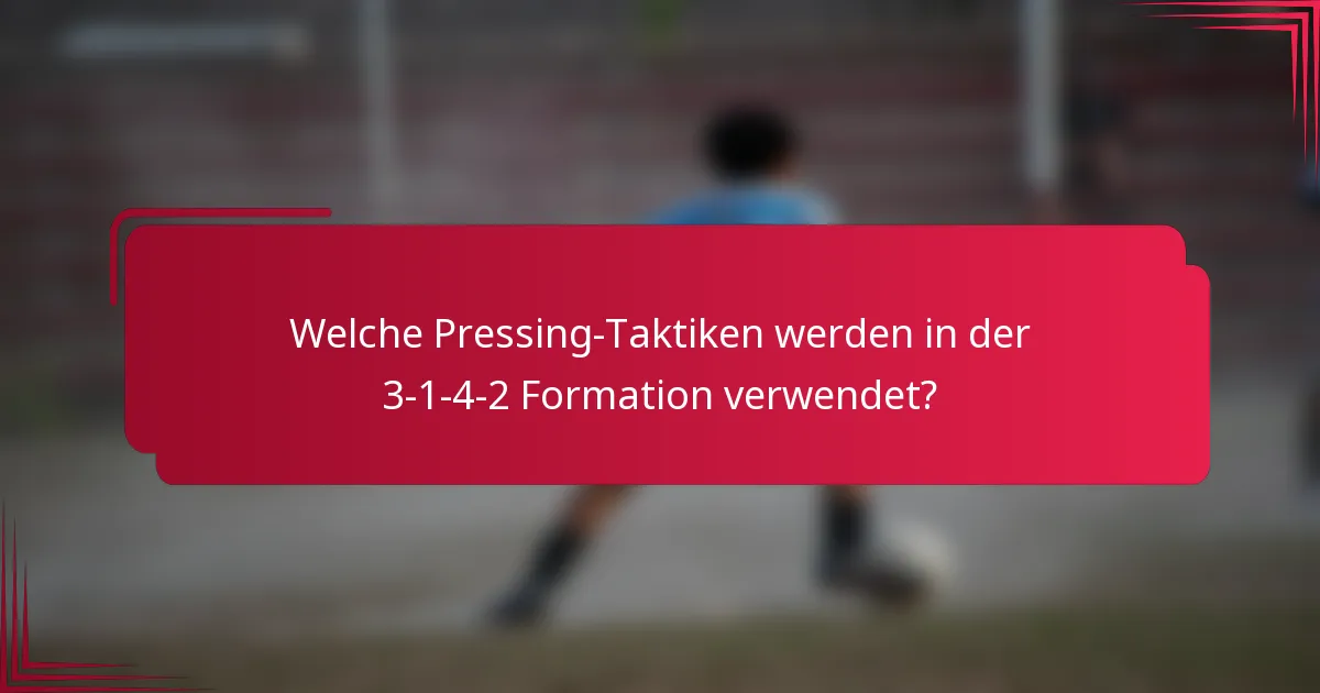 Welche Pressing-Taktiken werden in der 3-1-4-2 Formation verwendet?