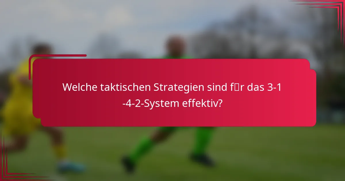 Welche taktischen Strategien sind für das 3-1-4-2-System effektiv?