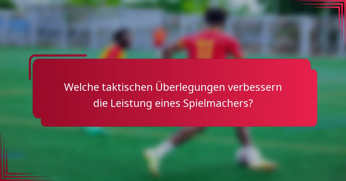 Welche taktischen Überlegungen verbessern die Leistung eines Spielmachers?