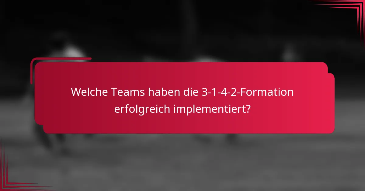 Welche Teams haben die 3-1-4-2-Formation erfolgreich implementiert?