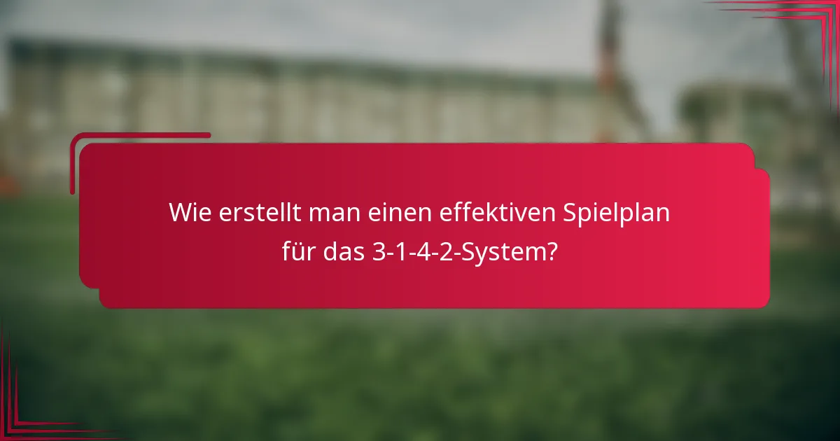 Wie erstellt man einen effektiven Spielplan für das 3-1-4-2-System?