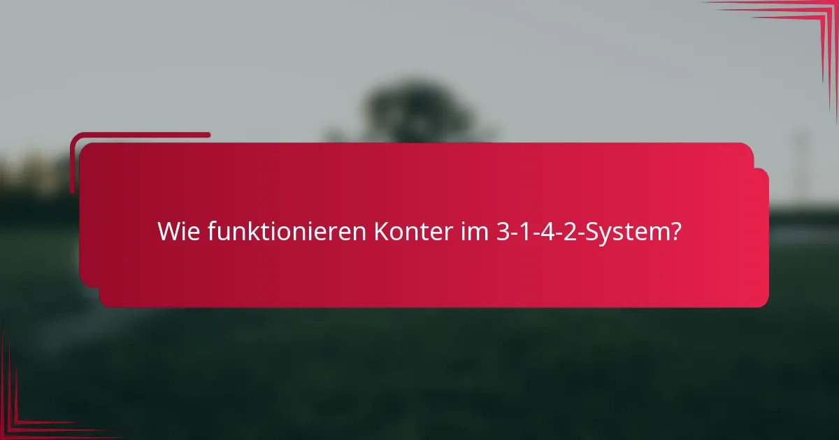 Wie funktionieren Konter im 3-1-4-2-System?