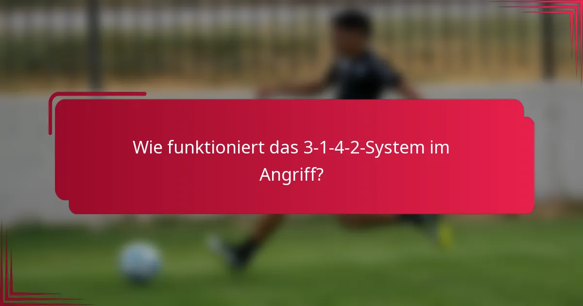 Wie funktioniert das 3-1-4-2-System im Angriff?