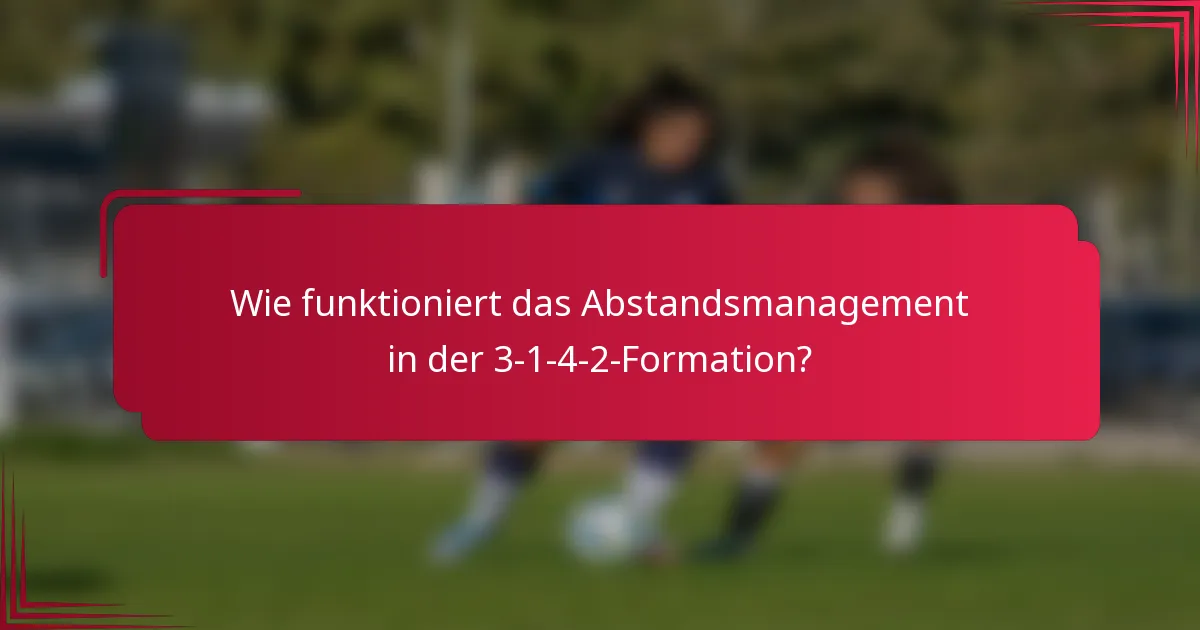 Wie funktioniert das Abstandsmanagement in der 3-1-4-2-Formation?