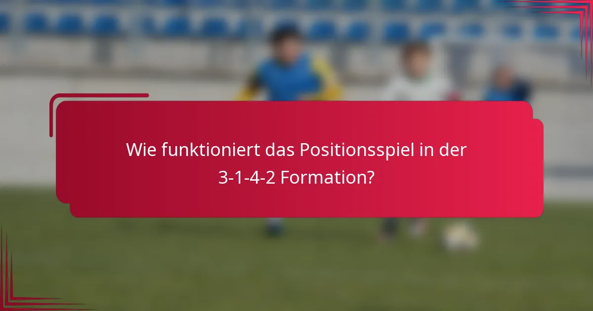 Wie funktioniert das Positionsspiel in der 3-1-4-2 Formation?