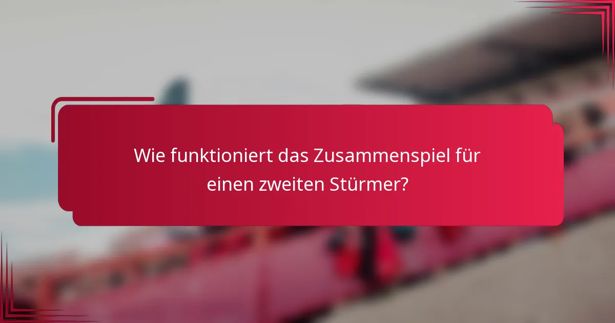 Wie funktioniert das Zusammenspiel für einen zweiten Stürmer?