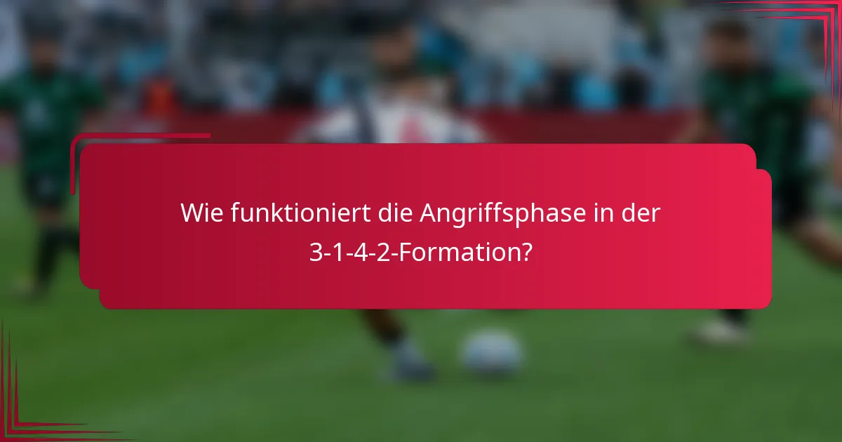 Wie funktioniert die Angriffsphase in der 3-1-4-2-Formation?