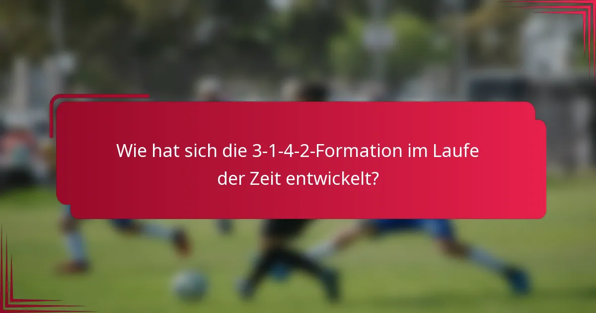 Wie hat sich die 3-1-4-2-Formation im Laufe der Zeit entwickelt?
