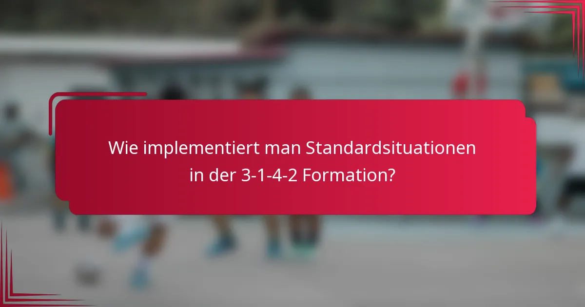 Wie implementiert man Standardsituationen in der 3-1-4-2 Formation?