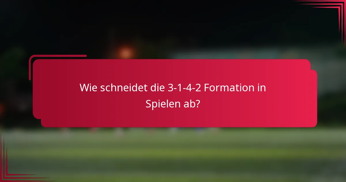 Wie schneidet die 3-1-4-2 Formation in Spielen ab?